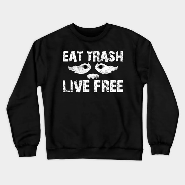 Eat Trash Live Free - US White Crewneck Sweatshirt by talenlee